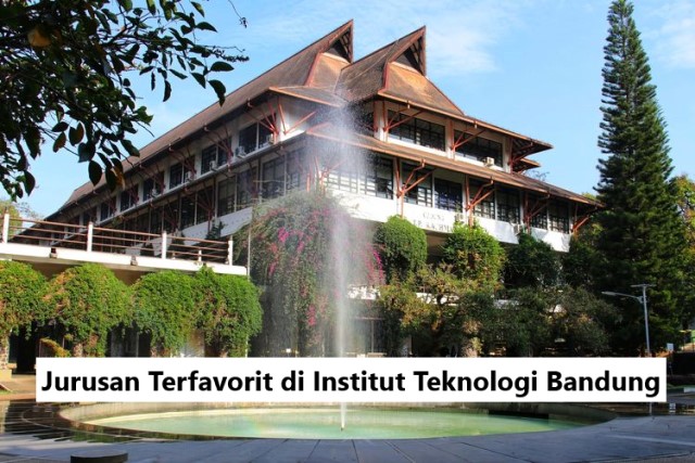 Jurusan Terfavorit di Institut Teknologi Bandung